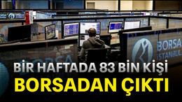 Bir haftada 83 bin kişi borsadan çıktı